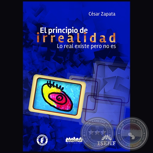 EL PRINCIPIO DE IRREALIDAD - Autor: CÉSAR ZAPATA - Año 2019